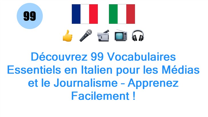 Découvrez 99 Vocabulaires Essentiels en Italien pour les Médias et le Journalisme – Apprenez Facilement !